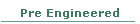 Pre Engineered